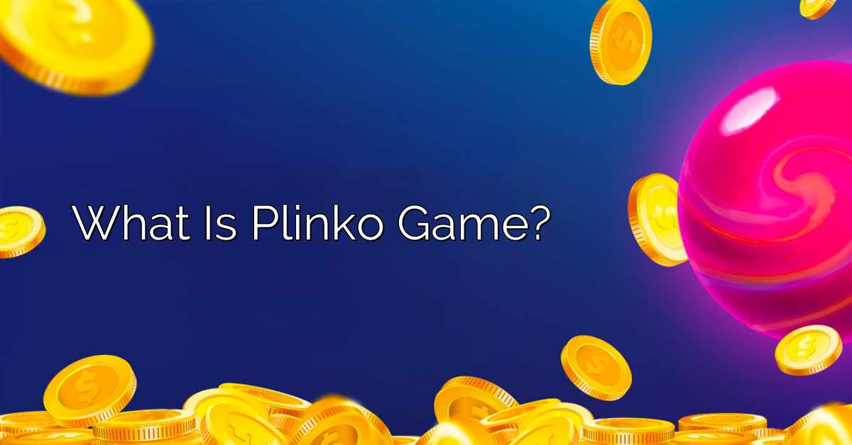 What Is Plinko Game?