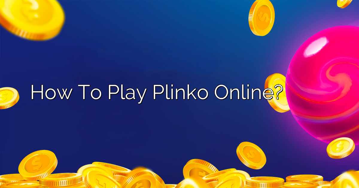 How To Play Plinko Online?