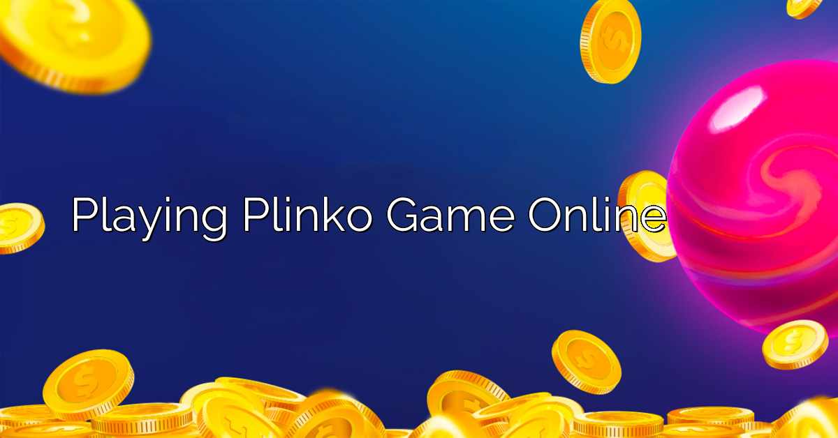 Playing Plinko Game Online